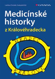 Medicínské historky z Královéhradecka - Medicína pro veřejnost e-knihy Medicínské historky z Královéhradecka