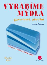Vyrábíme mýdla - Umění, kultura a řemesla Vyrábíme mýdla