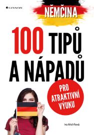 Němčina - 100 tipů a nápadů pro atraktivní výuku - E-učebnice němčiny pro samouky Němčina - 100 tipů a nápadů pro atraktivní výuku
