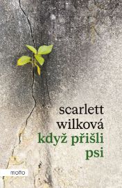 Když přišli psi - Scarlett Wilková - Společenská próza Když přišli psi