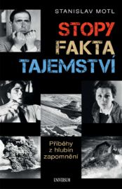 Stopy, fakta, tajemství - Příběhy z hlubin zapomnění - Mystika Stopy, fakta, tajemství - Příběhy z hlubin zapomnění