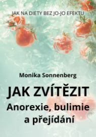 Jak zvítězit: Anorexie, bulimie & Binge Eating - Výživa Jak zvítězit: Anorexie, bulimie & Binge Eating