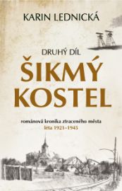 Šikmý kostel: románová kronika ztraceného města, léta 1921–1945