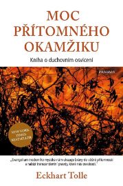 Moc přítomného okamžiku - Eckhart Tolle - Astrologie, esoterika, záhady Moc přítomného okamžiku