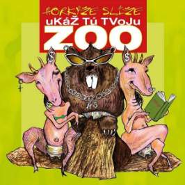 LP Horkýže slíže - Ukáž tú tvoju ZOO (Remastered)