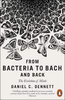 From Bacteria to Bach and Back : The Evolution of Minds