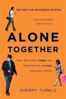 Alone Together : Why We Expect More from Technology and Less from Each Other (Third Editio