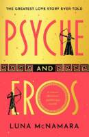 Psyche and Eros: The spellbinding and hotly-anticipated Greek mythology retelling that eve