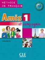 Amis et compagnie 1: Livre de l'éleve