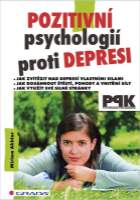 Pozitivní psychologií proti depresi - Jak svépomocí dosáhnout štěstí, pohody a vnitřní síl