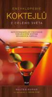 Encyklopedie koktejlů z celého světa - Nepostradatelný průvodce vzrušujícím světem míchaný