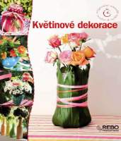 Květinové dekorace - Originální nápady snadno & rychle