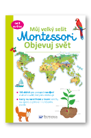 Můj velký sešit Montessori - Objevuj svět