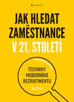 Jak hledat zaměstnance v 21. století - Techniky moderního recruitmentu