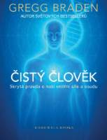 Čistý člověk - Skrytá pravda o naší vnitřní síle a osudu