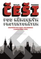 Češi pod německým protektorátem. Okupační politika, kolaborace a odboj 1939–1945