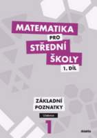 Matematika pro SŠ 1.díl - Učebnice Základní poznatky