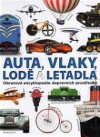 Auta, vlaky, lodě a letadla - Obrazová encyklopedie dopravních prostředků