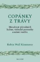 Copánky z trávy - Moudrost původních kultur, vědecké poznatky a učení rostlin