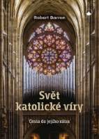 Svět katolické víry - Cesta do jejího nitra