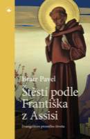 Štěstí podle Františka z Assisi - Evangelium prostého života