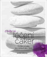 Chvilka na léčení čaker - Cvičení a rady pro zdravé tělo i duši
