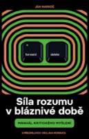 Síla rozumu v bláznivé době - Manuál kritického myšlení