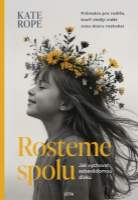 Rosteme spolu - Jak vychovat sebevědomou dívku