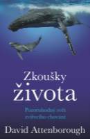 Zkoušky života - Pozoruhodný svět zvířecího chování