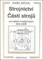 Strojnictví Části strojů - pro učební a studijní obory SOU a SOŠ