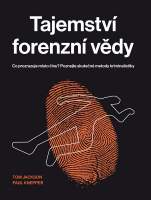 Tajemství forenzní vědy - Co prozrazuje místo činu? Poznejte skutečné metody kriminalistik