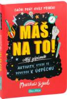 MÁŠ NA TO! – Motivační zápisník pro kluky a holky