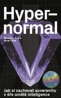 Hypernormal - Jak si zachovat suverenitu v éře umělé inteligence