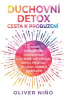 Duchovní detox: Cesta k probuzení – 5 kroků k pročištění, odblokování a ochraně vaší energie, abyste prožívali víc lásky, radosti a naplnění