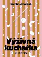 Výživná kuchařka - Víc než recepty
