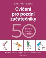 Cvičení pro pozdní začátečníky - 50 tréninkových sestav