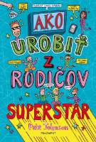 Ako urobiť z rodičov superstar