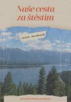 Naše cesta za štěstím (přes 30 let života za oceánem (1968–2023))