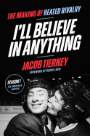 I´ll Believe in Anything