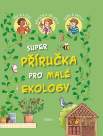 Super příručka pro malé ekology