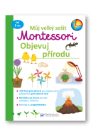 Můj velký sešit Montessori - Objevuj přírodu