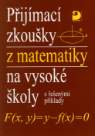 Přijímací zkoušky z matematiky na VŠ s řešenými příklady