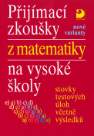 Přijímací zkoušky z matematiky na VŠ testové úlohy včetně výsledků (nové varianty)