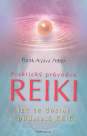 Praktický průvodce Reiki - Jak se dostat k podstatě Reiki