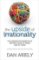 The Upside of Irrationality : The Unexpected Benefits of Defying Logic at Work and at Home The Upside of Irrationality : The Unexpected Benefits of Defying Logic at Work and at Home
