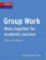 Group Work: Work Together for Academic Success (Collins English for Academic Purposes) Group Work: Work Together for Academic Success (Collins English for Academic Purposes)