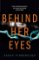 Behind Her Eyes Behind Her Eyes