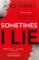 Sometimes I Lie Sometimes I Lie
