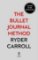 The Bullet Journal Method : Track Your Past, Order Your Present, Plan Your Future The Bullet Journal Method : Track Your Past, Order Your Present, Plan Your Future