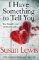 I Have Something to Tell You I Have Something to Tell You